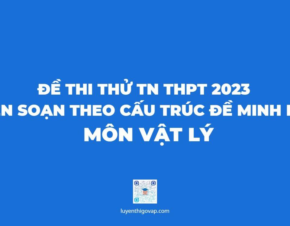 De Thi Minh Hoa Tot Nghiep Thpt 2023 Mon Vat Ly